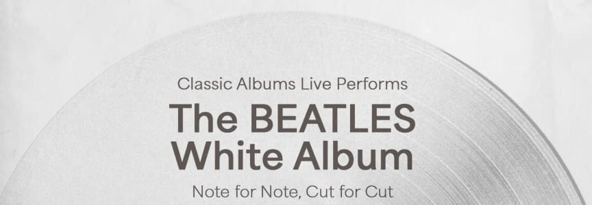 Classic Albums Live Performs The Beatles (The White Album)