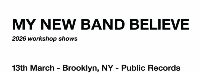 My New Band Believe + Ryley Walker