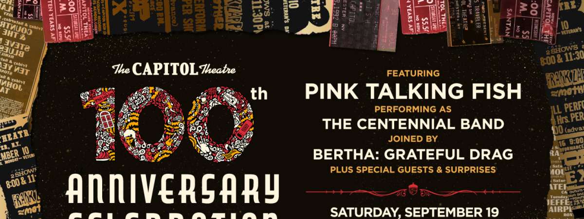 The Capitol Theatre 100th Anniversary Celebration, Ft. Pink Talking Fish + BERTHA: Grateful Drag