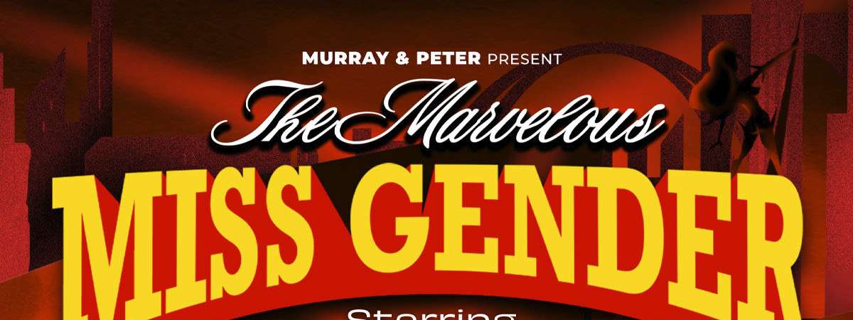 The Marvelous Miss Gender Starring BOSCO