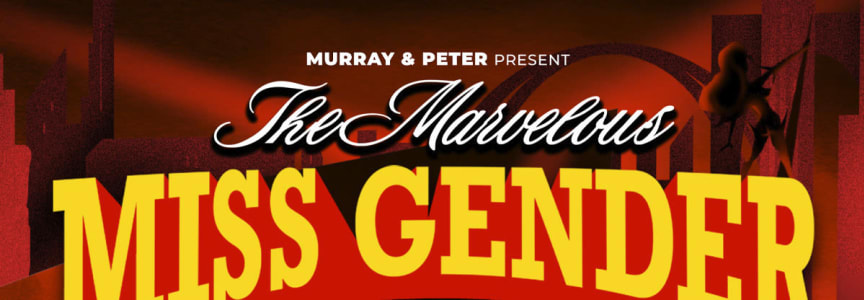 The Marvelous Miss Gender Starring BOSCO