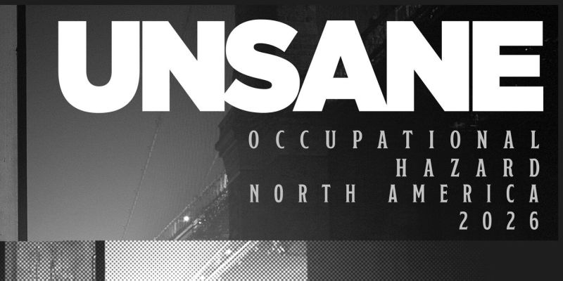UNSANE - Occupational Hazard North America 2026