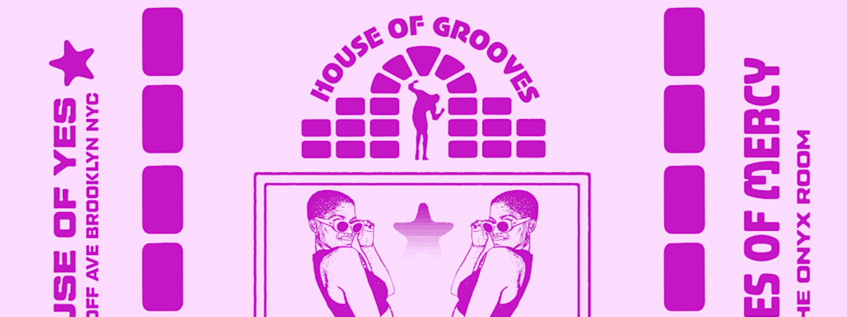 HOUSE OF GROOVES: Eli Escobar All Night + Sissies of Mercy