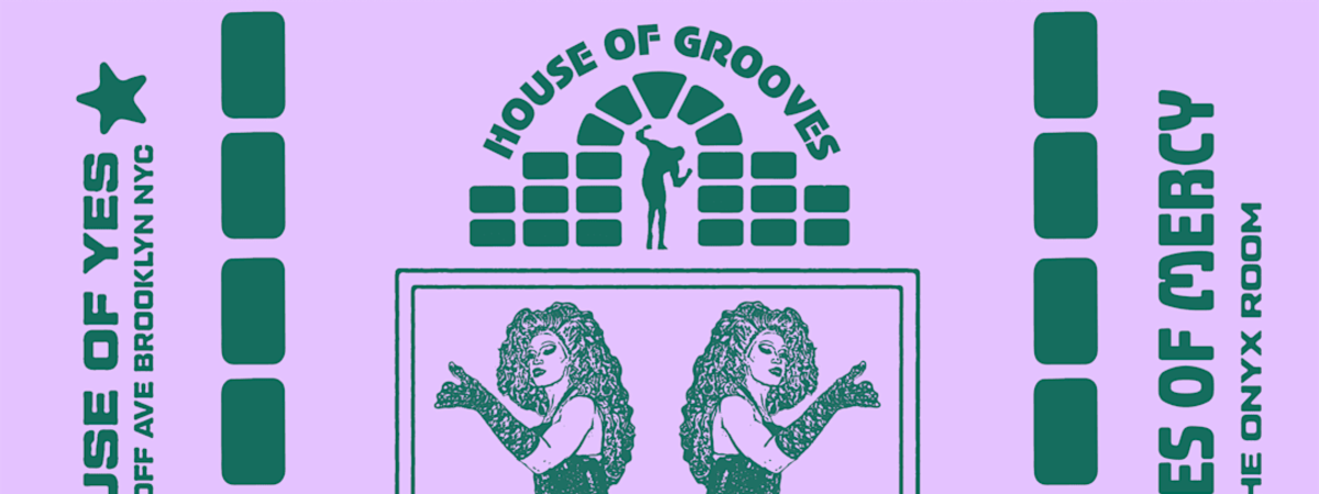 HOUSE OF GROOVES: Eli Escobar All Night + Sissies of Mercy