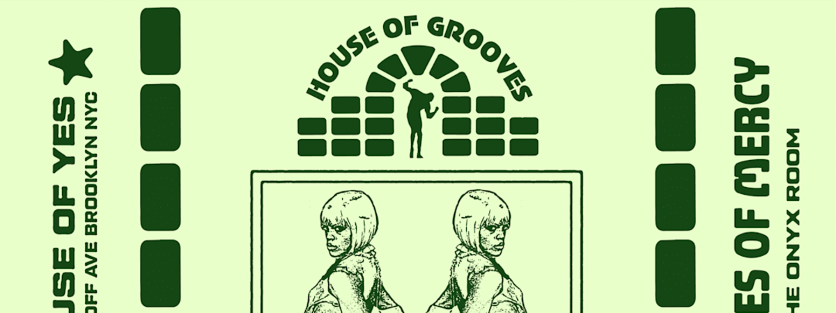 HOUSE OF GROOVES: Eli Escobar All Night + Sissies of Mercy