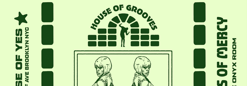 HOUSE OF GROOVES: Eli Escobar All Night + Sissies of Mercy