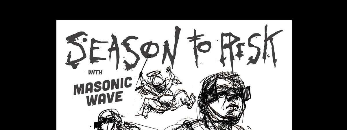 Season To Risk Masonic Wave Tba