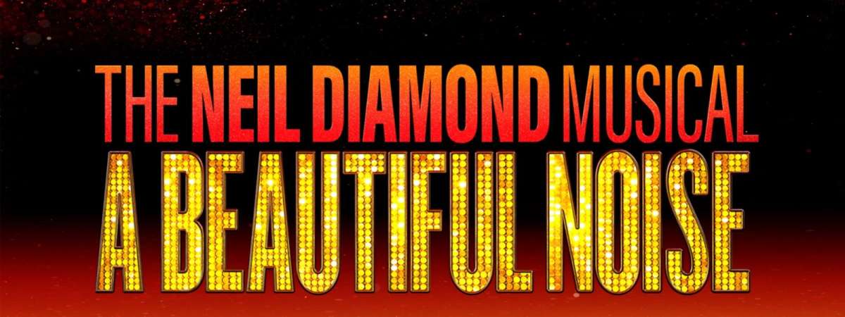 A Beautiful Noise - The Neil Diamond Musical