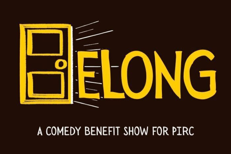 BELONG — A Comedy Benefit Show for PIRC