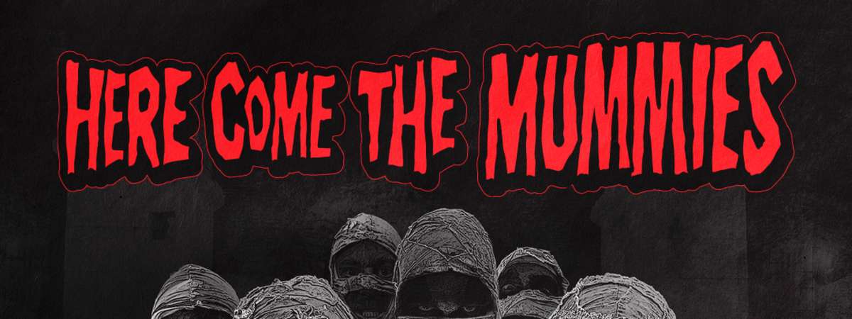 Here Come the Mummies