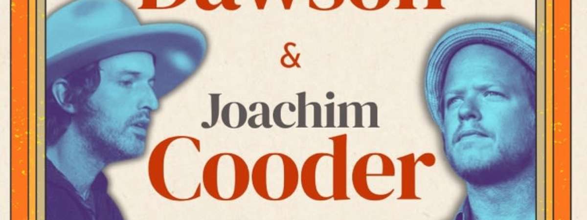 Steve Dawson & Joachim Cooder