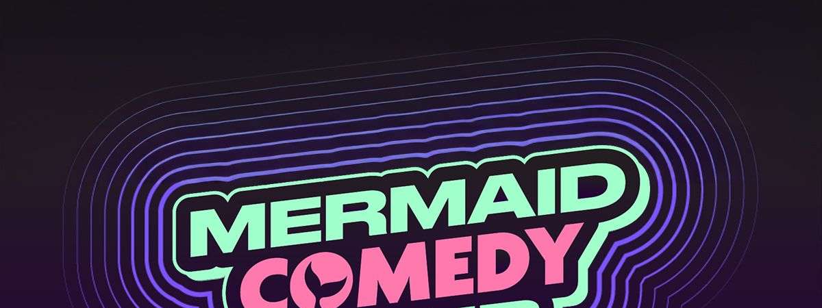 Mermaid Comedy Hour Ft. Kari Assad, Valerie Tosi and More Tba