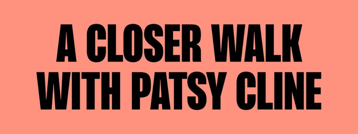 A Closer Walk With Patsy Cline