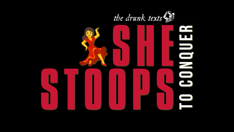 The Drunk Texts: She Stoops to Conquer