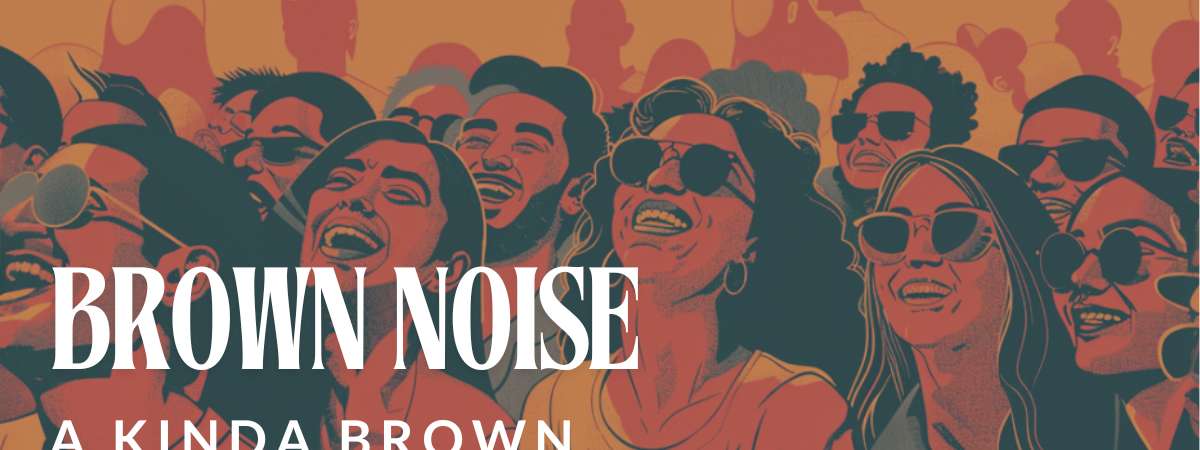 Brown Noise - A Kinda Brown Comedy Show