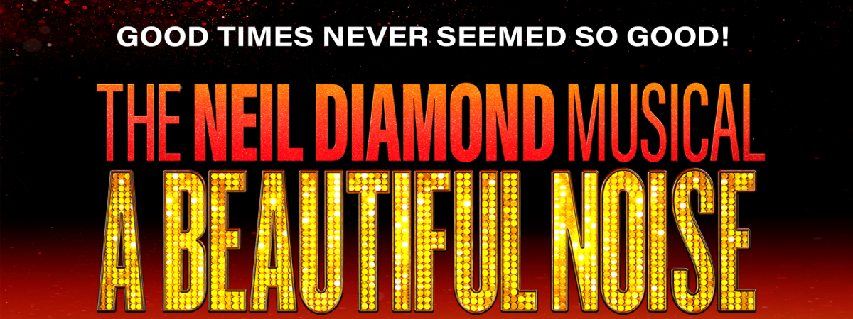 A Beautiful Noise: The Neil Diamond Musical