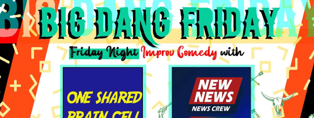 Big Dang Friday featuring One Shared Brain Cell & New News News Crew