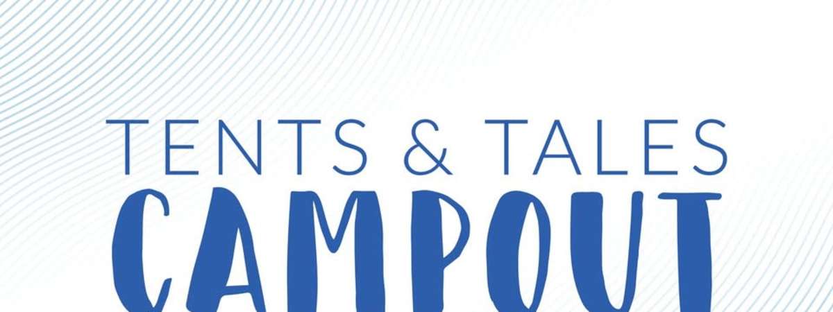 Tents and Tales Campout