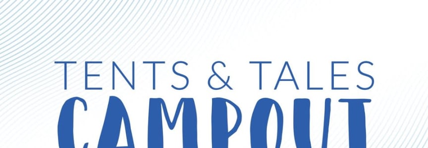 Tents and Tales Campout