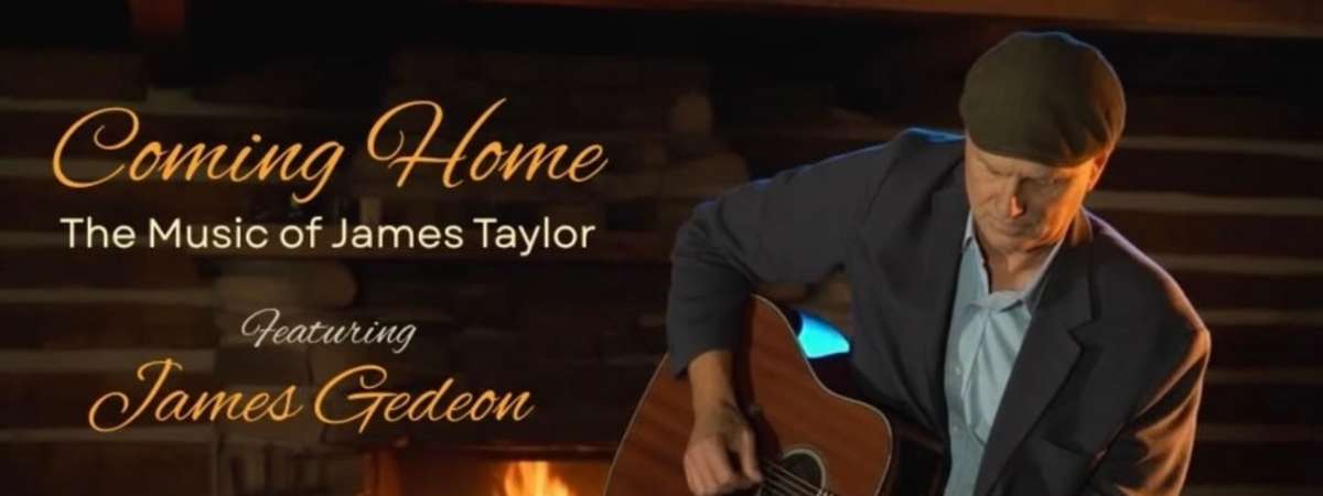 James Taylor Tribute – “Coming Home” starring James Gedeon