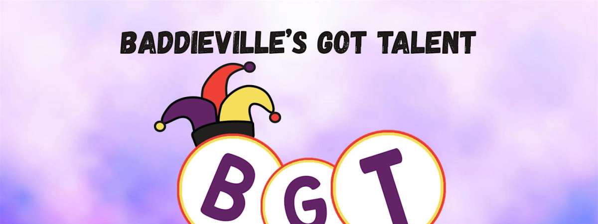 Baddieville's Got Talent: Standup, Drag, Music & More