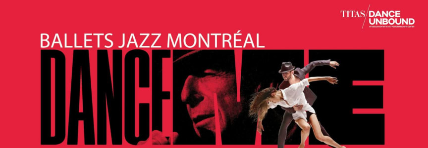 Ballets Jazz Montreal DANCE ME: THE MUSIC OF LEONARD COHEN (Click For Showtimes)