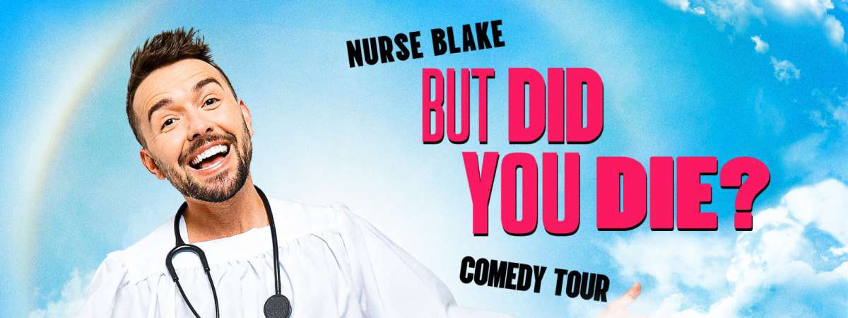 Nurse Blake But Did You Die? Comedy Tour
