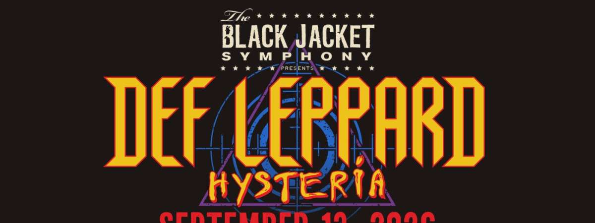 Black Jacket Symphony Presents Def Leppard's Hysteria