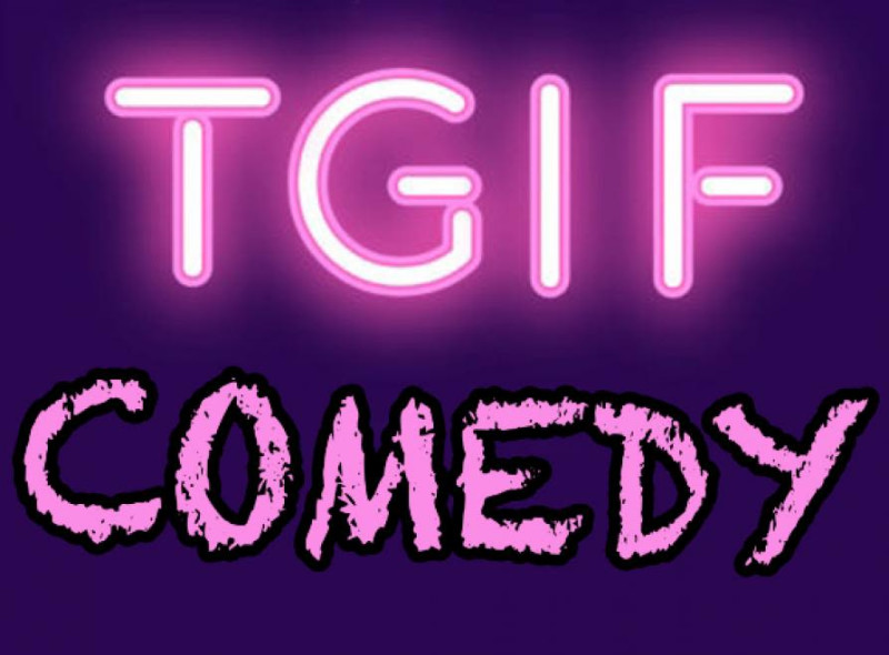TGIF Late Night Comedy
