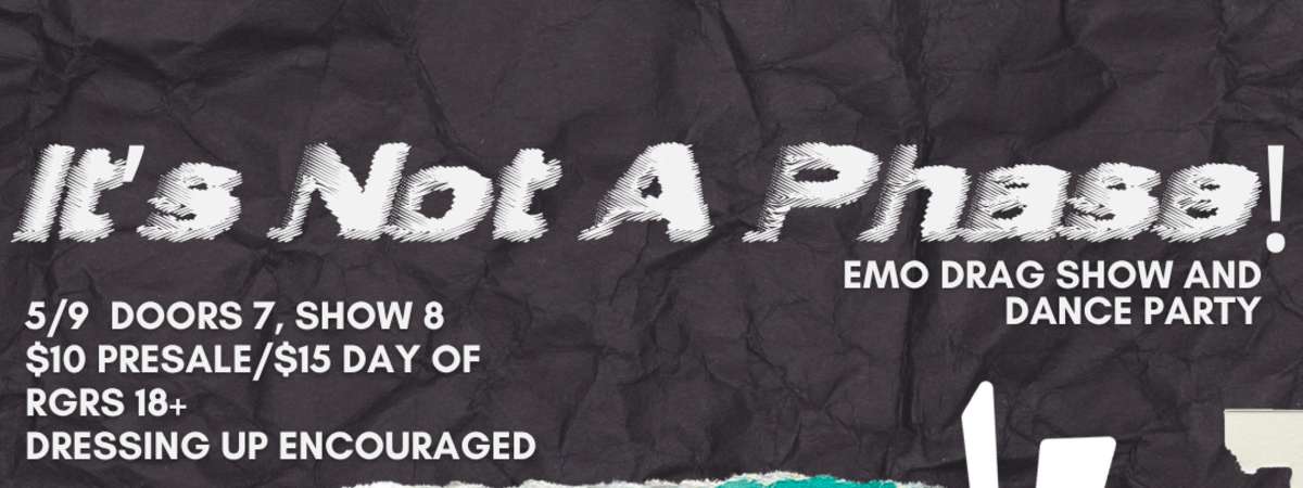 It’s Not a Phase! Emo Drag Show and Dance Party [patio]