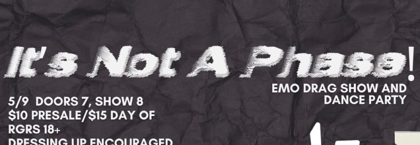 It’s Not a Phase! Emo Drag Show and Dance Party [patio]