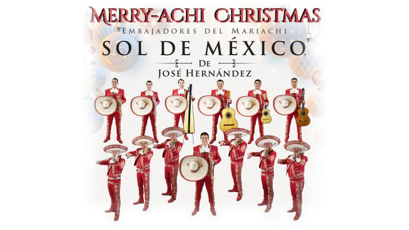 Mariachi Sol de Mexico presents Jose Hernandez’ Merry-Achi Christmas
