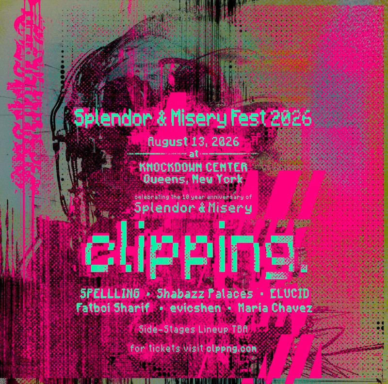 clipping., SPELLLING, Shabazz Palaces + : Splendor & Misery Fest