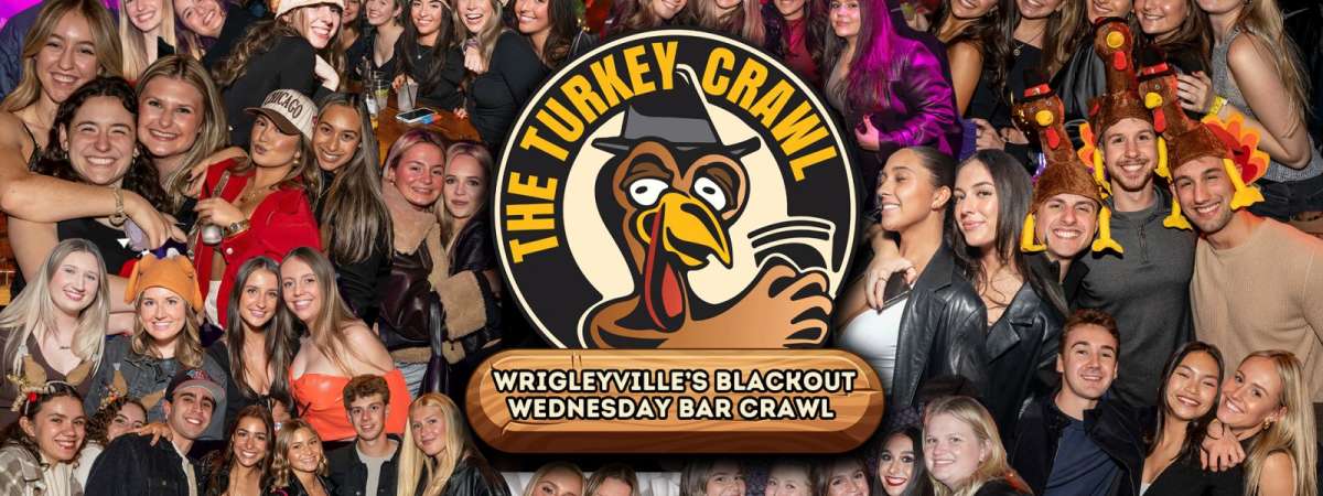 The Turkey Crawl - Wrigleyville's Blackout Wednesday Bar Crawl