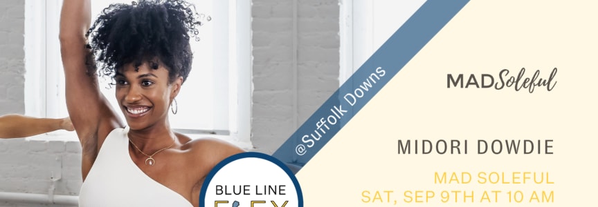 Blue Line Flex @ Suffolk Downs - MAD Soleful by Midori Dowdie