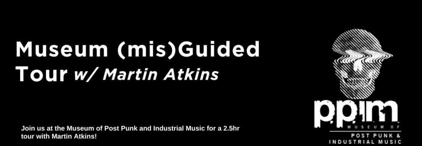 Museum (mis)Guided Tour w/ Martin Atkins