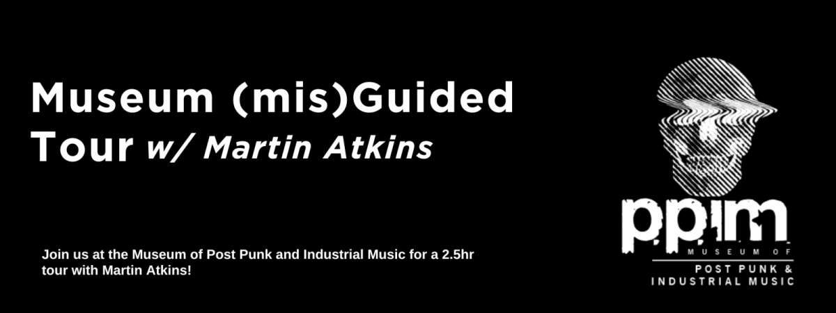 Museum (mis)Guided Tour w/ Martin Atkins