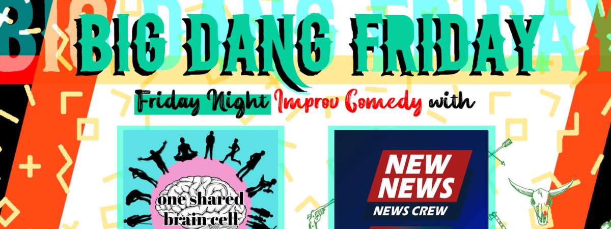 Big Dang Friday featuring One Shared Brain Cell & New News News Crew