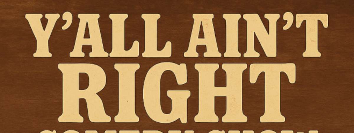 Y’all Ain’t Right: A Wild Night of Unfiltered Comedy [Friday Edition]