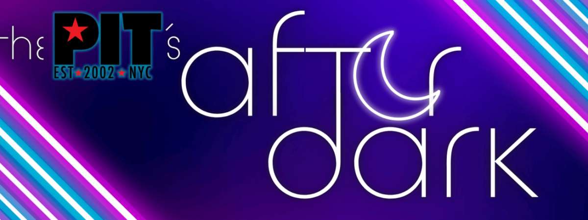 The PIT’s After Dark: House Late Night Shows