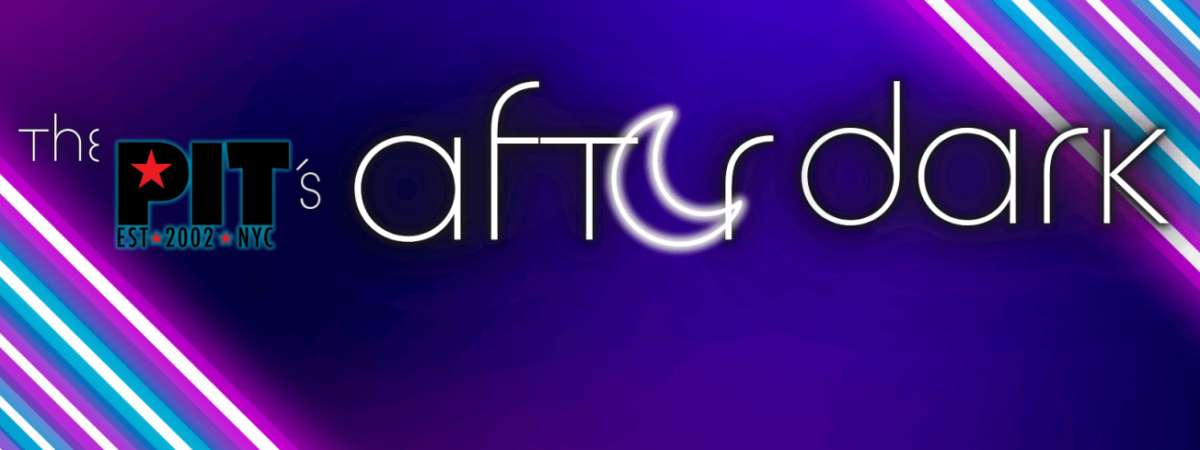 The PIT’s After Dark: House Late Night Shows