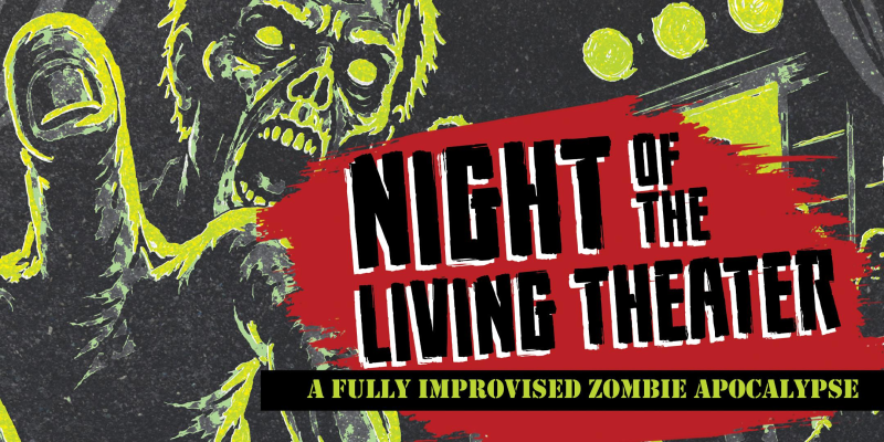 Night of the Living Theater: An Improvised Zombie Apocalypse