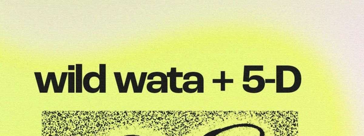 Wild Wata + 5 D