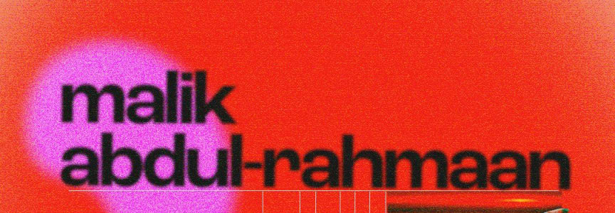 Malik Abdul Rahmaan + Kilo Posh