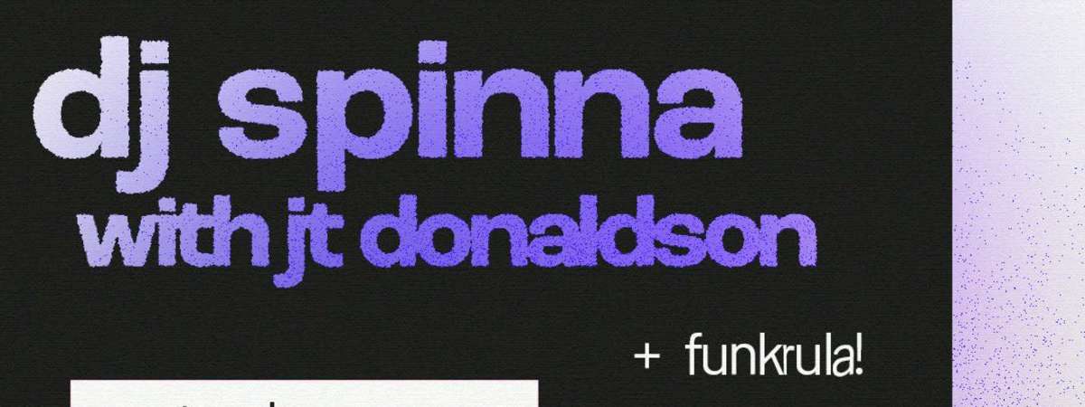 Dj Spinna + Jt Donaldson + Funkrula!
