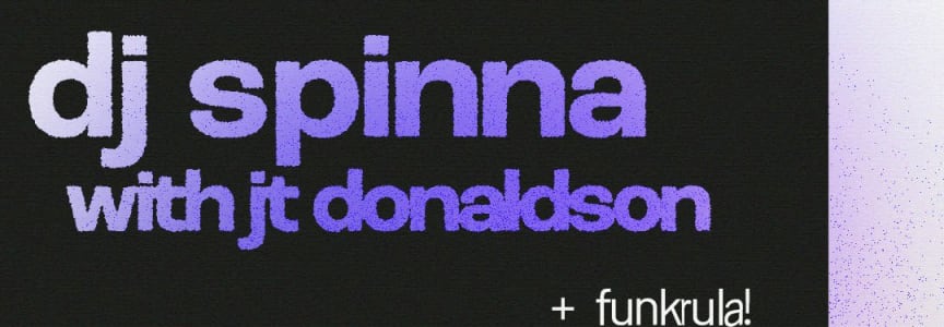 Dj Spinna + Jt Donaldson + Funkrula!