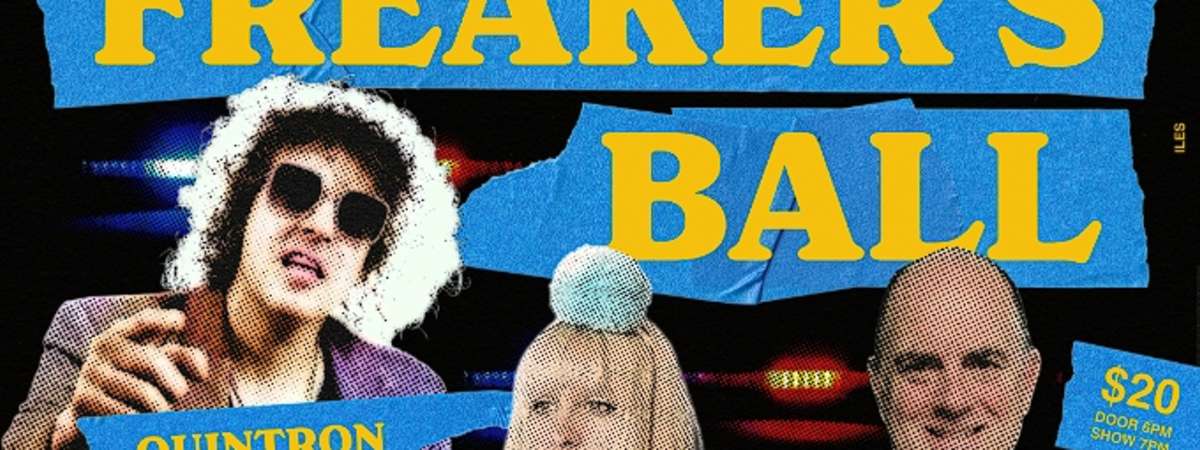 Freaker’s Ball! with Quintron and Miss Pussycat | Mr Let’s Paint | Mattie | New Fumes | Midnight Double Feature