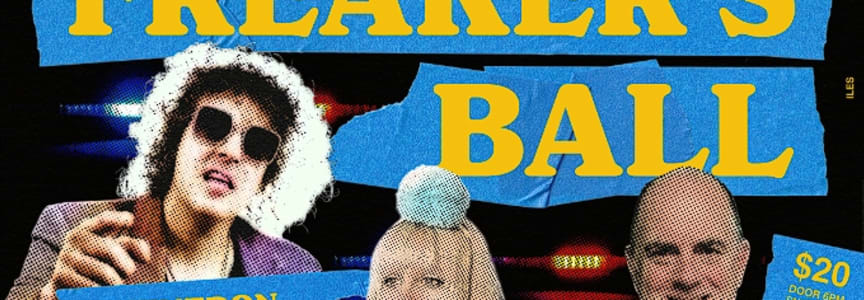 Freaker’s Ball! with Quintron and Miss Pussycat | Mr Let’s Paint | Mattie | New Fumes | Midnight Double Feature