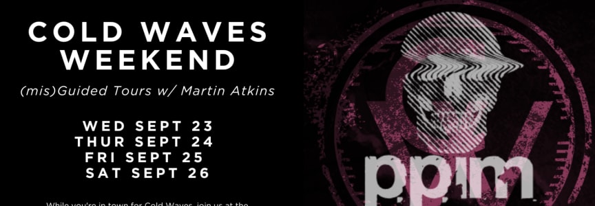 Cold Waves Weekend (mis)Guided Tours w/ Martin Atkins