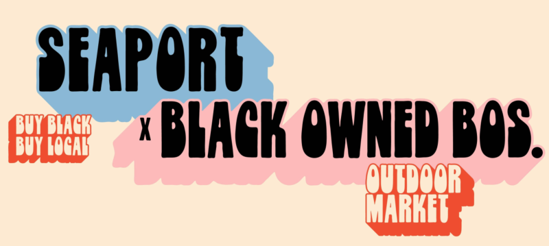 Seaport x Black Owned Bos. Market